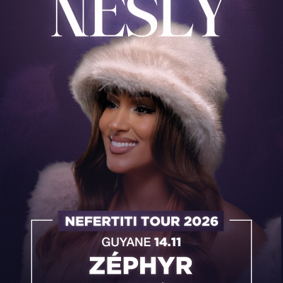 Nesly- Nefertiti Tour - Guyane