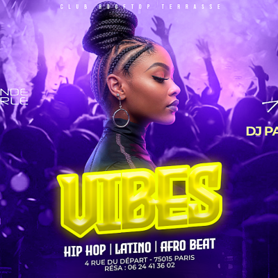 Soiree Vibes , Hip Hop , Afrobeat, Latino, ( Entree Gratuites Filles )