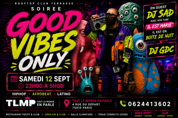 Good Vibes Only Guest Dj Sad , Hip Hop , Afrobeat, Latino, ( Entree Gratuites Filles )